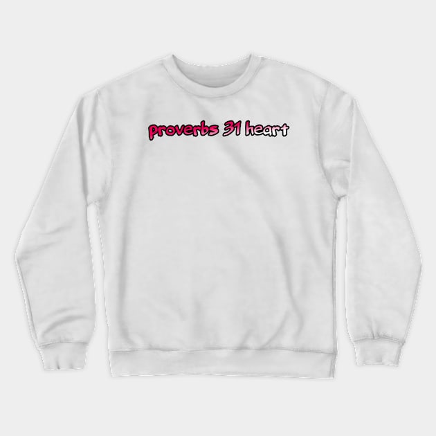 Proverbs 31 heart Crewneck Sweatshirt by Yachaad Yasharahla